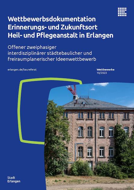 Titelbild Wettbewerbsdokumentation Erinnerungs- und Zukunfsort Heil- und Pflegeanstalt Erlangen 